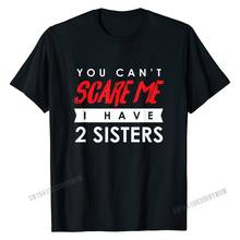 You Can't Scare Me I Have 2 Sisters Halloween Shirt Gift Design T Shirt for Men Cotton Tops Shirt Summer Rife 2024 - buy cheap