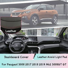 For Peugeot 3008 2017-2019 Mk2 3008GT GT Dashboard Cover Leather Mat Pad Sunshade Protect panel Lightproof pad Car Accessories 2024 - buy cheap