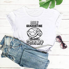 Self Quarantine Champ Quarantine T Shirt new arrival 2020 100%cotton funny t shirt Social Distancing shirts stay home shirt 2024 - buy cheap