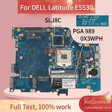 CN-0X3WPH 0X3WPH For DELL Latitude E5530 Laptop motherboard LA-7902P SLJ8C PGA 989 DDR3 Notebook Mainboard 2024 - buy cheap