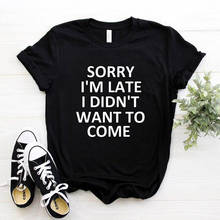 Camiseta con estampado de letras "SORRY I'M LATE" para mujer, ropa de calle de estilo coreano, camisetas informales de manga corta con cuello redondo 2024 - compra barato