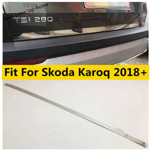 Rear Trunk Tailgate Door Bottom Streamer Strip Cover Trim For Skoda Karoq 2018 - 2020 Stainless Steel Accessories Exterior Kit 2024 - buy cheap