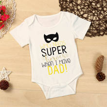 Letter Who Needs Super Heroes When I Have DAD Newborn Baby Bodysuits Short Sleeve Clothes Baby Jumpsuit Cotton Infant Clothing 2024 - buy cheap