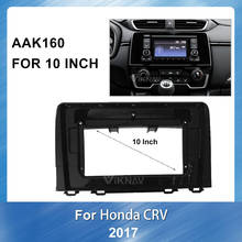 10 inch For Honda CRV 2017 2 DIN Car Stereo DVD Radio Fascia for Audio Player Panel Adapter Frame Dash Mount Installation Kit 2024 - buy cheap