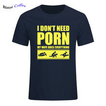 Summer New Arrival Tees Men'S I Don'T Need My Wife Dose Everything Adult Humor O-Neck Short Sleeve SEX Print Tee European Size 2024 - buy cheap