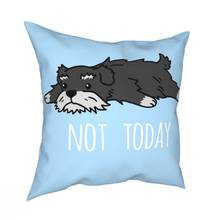 Funny Not Today Schnauzer Dog Throw Pillow Cover Polyester Throw Pillow Casual Cushion Covers 2024 - buy cheap