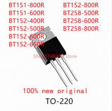 10 шт. BT151-800R BT151-600R BT152-400R BT152-500R BT152-600R BT152-650R BT152-800R BT258-500R BT258-600R BT258-800R TO-220 2024 - купить недорого