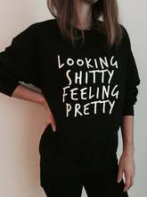 Looking shitty feeling pretty Saweatshirt funny Pullover graphic pure cotton jumper grunge quote women unisex Outfits Sweats top 2024 - buy cheap