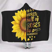 In A World Full of Roses be a Sunflower Hooded Blanket 3D Printed Wearable Blanket Adults men women kids Boy Girl Blanket 2024 - buy cheap