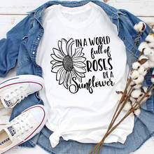 In A World Full Of Roses Be A Sunflower T-shirt Cute Women Inspirational Quote Tshirt Funny Summer Short Sleeve Graphic Tee Top 2024 - buy cheap