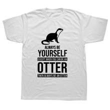 Be Yourself Or Be An Otter Joke Funny T Shirts Men Summer Cotton Harajuku Short Sleeve O Neck Streetwear Black T-shirt 2024 - buy cheap