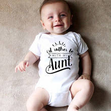 I'd Rather Be With My Aunt Printed Newborn Baby Bodysuit Cute Short Sleeve Body Baby Boy Girl Onesies Rompers Jumpsuit Clothes 2024 - buy cheap