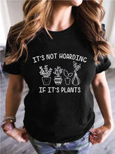 It's Not Hoarding If It's Plants T-shirt Unisex Casual Bonsai Printing Shirt Female Vase Comfort Loose Tee Hipster Women Tops 2024 - buy cheap