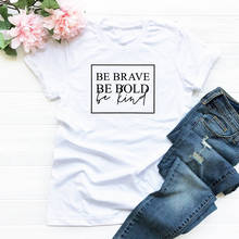 Be Brave Be Bold Be Kind Футболка мужская и женская вдохновляющая Религиозная Христианская Футболка модная Эстетическая Tumblr хипстерская футболка с рисунком на тему гранж Топ 2024 - купить недорого