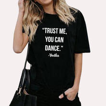 TRUST ME YOU CAN DANCE, хлопковая футболка с коротким рукавом, Женская рождественская футболка с круглым вырезом, Женская Повседневная футболка 2024 - купить недорого