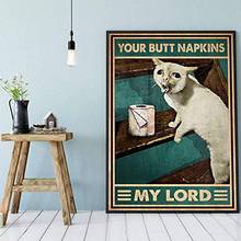 Vintage Tin Sign Movie Cat Metal Sign - Your Butt Napkins My Lord Meme Cat Art Print Funny Cat Wall Art Bathroom Decor 2024 - buy cheap