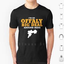 An Offaly Big Deal T Shirt Print 100% Cotton New Cool Tee County Offaly Uibh Fhaili Ireland Irish Humour Humor Pun 2024 - buy cheap