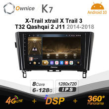 Ownice K7 Android 10.0 Car Multimedia Radio for Nissan X-Trail xtrail X Trail 3 T32 Qashqai 2 J11 2014-2018 6G+128G HDMI 4G LTE 2024 - buy cheap