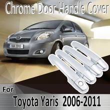 for Toyota Yaris Vitz XP90 2006~2011 2007 2008 2009  Styling Stickers Decoration Chrome Door Handle Cover Refit Car Accessories 2024 - buy cheap