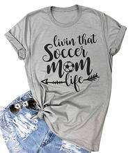 Camiseta de manga corta de Livin ese fútbol Mom Life de algodón 100% camiseta divertida camiseta gráfica con cuello redondo para ropa de harajuku 2024 - compra barato