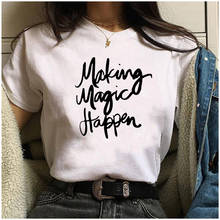 Making Magic Happen Print Letter T Shirt Women 5 colors Top Tees Women T Shirt Casual Femme Summer Vogue T-shirt 2024 - buy cheap