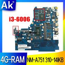 NM-A751 Laptop motherboard For Lenovo 310-14ISK mainboard original 4G-RAM I3-6006U GT920MX 2024 - buy cheap