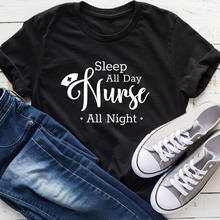 Camiseta con estampado "Sleep All Day" para mujer, camisa divertida con estampado de enfermera durante todo el día, regalo de enfermería, envío directo 2024 - compra barato