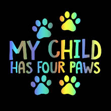 CS-10091# 15x14 cm Funny Vinyl Decal My Child Has Four Paws Car Sticker Waterproof Auto Decors on Truck Bumper Rear Window 2024 - buy cheap