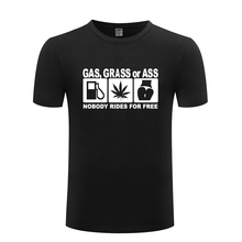 Gas Grass or Ass - Nobody Rides for Free Funny Men's T-Shirt T Shirt Men 2018 New Short Sleeve O Neck Cotton Casual Top Tee 2024 - buy cheap