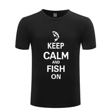 Keep Calm and Fish on - Hunting Fishing Camping Mens Men T Shirt Tshirt 2018 New Short Sleeve O Neck Cotton Casual T-shirt 2024 - buy cheap