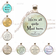 We're All Quite Mad Here. Quote  Necklace Glass Dome Cabochon Jewelry Alice Necklaces Pendant Traveler Gift 2024 - buy cheap