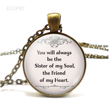 You Will Always Be The Sister of My Soul, The Friend of My Heart Jewelry Retro Style Glass Necklace Pendant gift for friends 2024 - buy cheap
