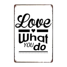 Love What You Do  Metal Poster Retro Vintage Tin Sign Wall Pub  Home Art Decor  Cuadros A-3357 2024 - buy cheap