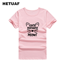 HETUAF You're Stressing Meowt Cat, camisetas con estampado divertido de gato para Mujer, camisetas Kawaii Ulzzang para Mujer, Camisa estampada para Mujer 2018 2024 - compra barato
