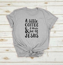 Summer Short Sleeve Tee A Little Coffee & A Whole Lot Of Jesus T-Shirt Casual Hipster Graphic Christian Jesus Tops lover t shirt 2024 - buy cheap