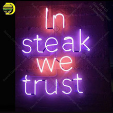 Letrero de neón para In Steak We Trust Neon Bulbs, lámpara de señal para Pub, luz de cerveza, Letrero de pared, letreros de neón para habitación, Letrero Lampara 2024 - compra barato