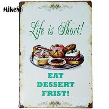 [Mike86] LIFE IS SHORT EAT DESSERT FRIST Cake, металлическая доска, подарок для паба, настенные знаки, декор для бара, AA-131, смешанный заказ, 20*30 см 2024 - купить недорого