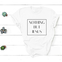 Nothing But Jesus Faith T-Shirt Unisex Christian funny slogan women fashion unsiex cotton casual tumblr tee Christian shirt tops 2024 - buy cheap