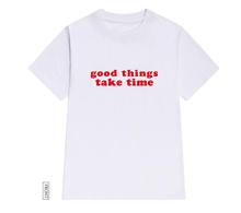 Футболка женская с принтом «good things take time», хлопковая Повседневная смешная рубашка, топ для девушек и женщин, хипстерский Топ в стиле Tumblr, Прямая поставка NA-26 2024 - купить недорого