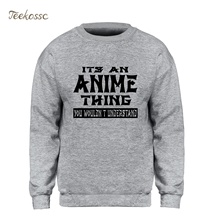 It's An Anime Thing You Wouldn't Understand Sweatshirt Men Printed Hoodie Sweatshirts 2021 Winter Autumn Fleece Warm Streetwear 2024 - buy cheap