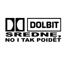 Car Sticker 3D 10.7*25cm DOLBIT SREDNE NO I TAK POIDET Stickers Funny Vinyl Car Styling Decal Motorcycle Sticker On Car 2024 - buy cheap