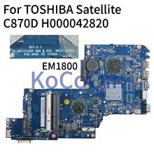 Материнская плата ноутбука KoCoQin для TOSHIBA Satellite C870D L870D материнская плата H000042820 cpu EM1800 2024 - купить недорого