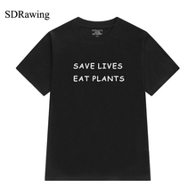 Save Lives Eat Plants Shirt Vegan Vegetarian Pet Lovers Tee For  Animals T Shirt Graphic Tees Hipster Tumblr tops 2024 - buy cheap