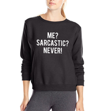 Me Sarcastic? Never ! 2019 hip hop streetwear cool women sweatshirt new style spring fleece high quality tracksuit funny hoodies 2024 - buy cheap