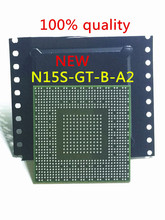 free shipping N15S-GT-B-A2 N15S GT B A2 NEW Chip is 100% work of good quality IC with chipset BGA 2024 - buy cheap