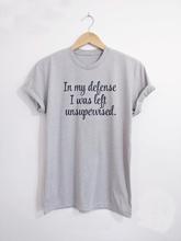 In My Defense I Was Left Unsupervised T-Shirt graphic vintage aesthetic camisetas tumblr funny women grunge art tee tshirt top 2024 - buy cheap