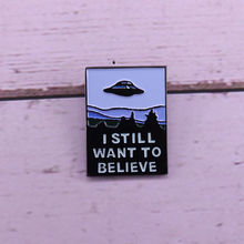 X Files inspired quote pin I still want to believe UFO badge 2024 - buy cheap