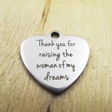10pcs/lot-thank you for rasing the woman of my dreams stainless steel charms - Laser Engraved - Customized - DIY Charms Pendants 2024 - buy cheap