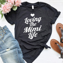Loving The Mimi Life Women tshirt Casual Cotton Hipster Funny t-shirt For Lady Yong Girl Top Tee Drop Ship ZY-185 2024 - compre barato