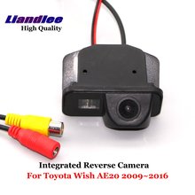 Liandlee For Toyota Wish AE20 2009-2016 Car Reverse Parking Camera Backup Rear View CAM SONY HD CCD Integrated Nigh Vision 2024 - buy cheap